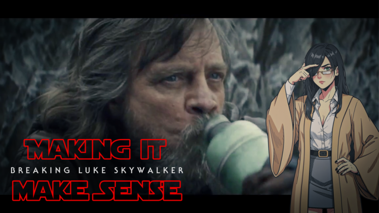 Making it Make Sense: Breaking Luke Skywalker